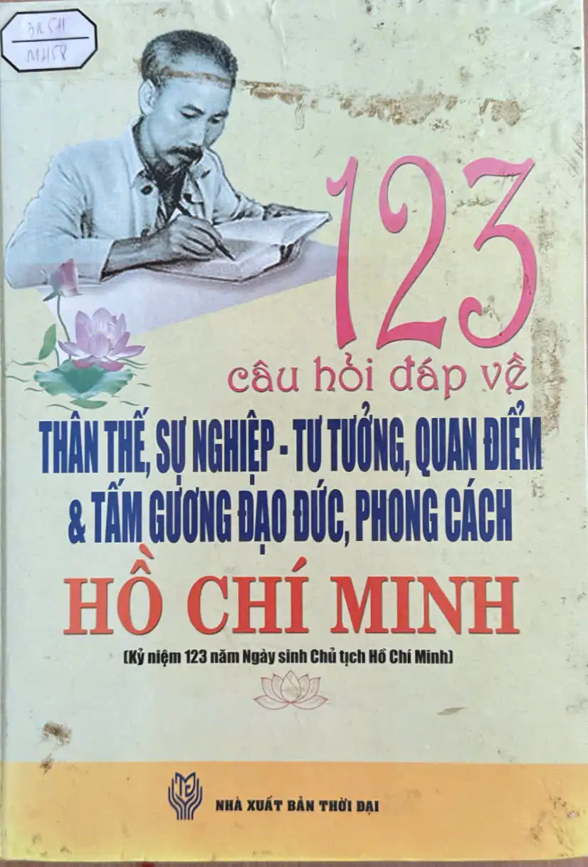 123 câu hỏi đáp về thân thế, sự nghiệp- tư tưởng, quan điểm và tấm gương đạo đức, phong cách Hồ Chí Minh
