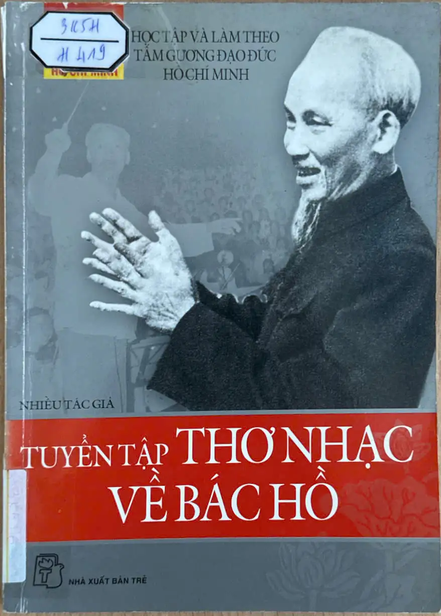 Học tập và làm theo tấm gương đạo đức Hồ Chí Minh - Tuyển tập thơ nhạc về Bác Hồ