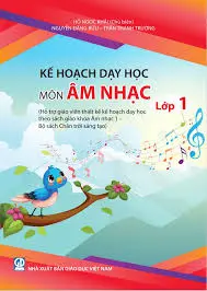 Kế hoạch dạy học môn Âm nhạc lớp 1 (Chân trời sáng tạo)
