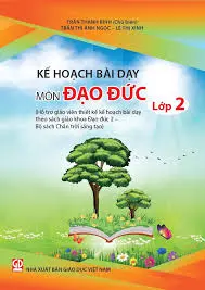 Kế hoạch bài dạy môn Đạo đức lớp 2 (Chân trời sáng tạo)