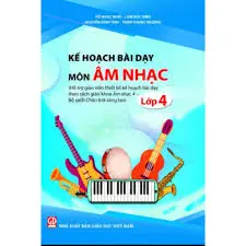 Kế hoạch bài dạy môn Âm nhạc lớp 4 (Chân trời sáng tạo)