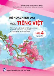 Kế hoạch bài dạy môn Tiếng Việt 4 tập một (Chân trời sáng tạo)