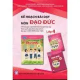 Kế hoạch bài dạy môn Đạo đức 4 (Chân trời sáng tạo)