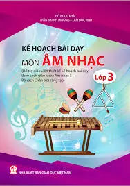 Kế hoạch bài dạy môn Âm nhạc lớp 3 (Chân trời sáng tạo)