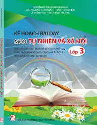 Kế hoạch bài dạy môn Tự nhiên xã hội lớp 3 (Chân trời sáng tạo)