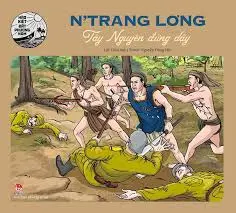 Hào kiệt đất phương nam-Nơ Trang Long Tây nguyên đứng dậy