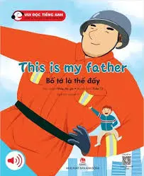 Vui đọc tiếng anh - Bố tớ là thế đấy