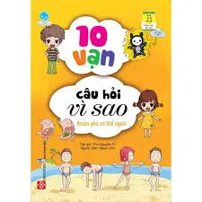 Mười vạn câu hỏi vì sao - khám phá cơ thể người