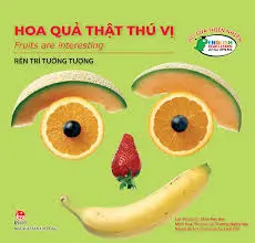 Gõ cửa thiên nhiên - Hoa quả thật thú vị