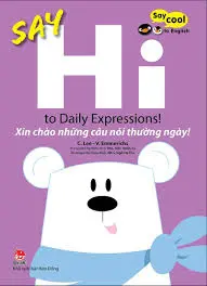 Say cool to enghlish - Xin chào những câu nói thường ngày