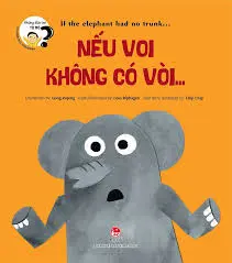 Những đứa trẻ tò mò - Nếu voi không có vòi