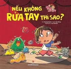 Bé khỏe mỗi ngày - Nếu không rửa tay thì sao