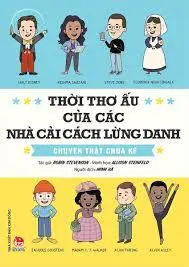 Thời thơ ấu của các nhà cải cách lừng danh