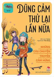 Những câu chuyện truyền cảm hứng - Dũng cảm thử lại lần nữa