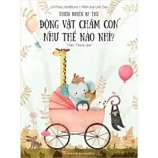 Thiên nhiên kì thú - Động vật chăm con như thế nào nhỉ?