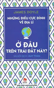 Những điều cực đỉnh về địa lí- ở đâu trên trái đất