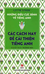 Những điều cực đỉnh về tiếng Anh- các cách hay để cải thiện tiếng anh