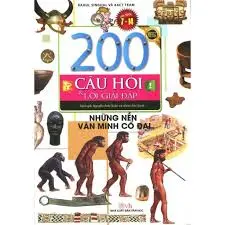 200 câu hỏi và lời giải đáp - Những nền văn minh cổ đại