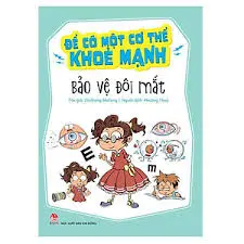 Để có một cơ thể khỏe mạnh - Bảo vệ đôi mắt