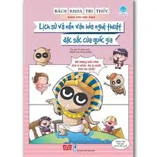 Bách khoa tri thức về khám phá thế giới cho em-Lịch sử và nền văn hóa nghệ thuật đặc sắc của nền văn hóa quốc gia
