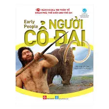 Bách khoa tri thức về khám phá thế giới cho em-Người cổ đại