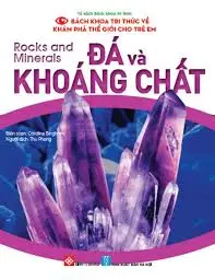 Bách khoa tri thức về khám phá thế giới cho em-Đá và khoáng chất