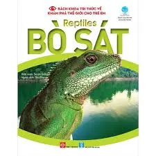 Bách khoa tri thức về khám phá thế giới cho em-Bò sát