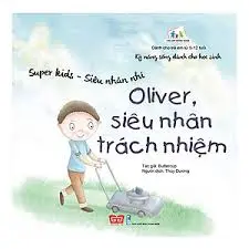 Kĩ năng sống dành cho học sinh-Oliver siêu nhân trách nhiệm