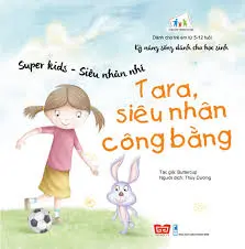 Kĩ năng sống dành cho học sinh-Tara siêu nhân công bằng