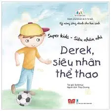Kĩ năng sống dành cho học sinh-Derek siêu nhân thể thao
