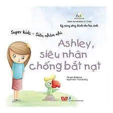 Kĩ năng sống dành cho học sinh-Ashley siêu nhân bắt nạt