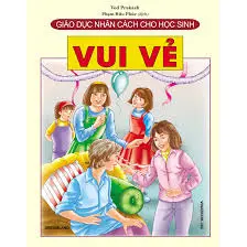 Giáo dục nhân cách cho học sinh-Vui vẻ