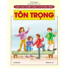 Giáo dục nhân cách cho học sinh-Tôn trọng