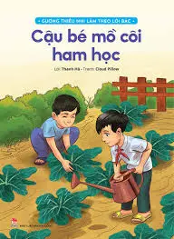 Gương thiếu nhi làm theo lời bác-Cậu bé mồ côi ham học