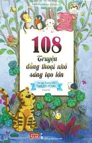 108 Truyện đồng thoại nhỏ sáng tạo lớn