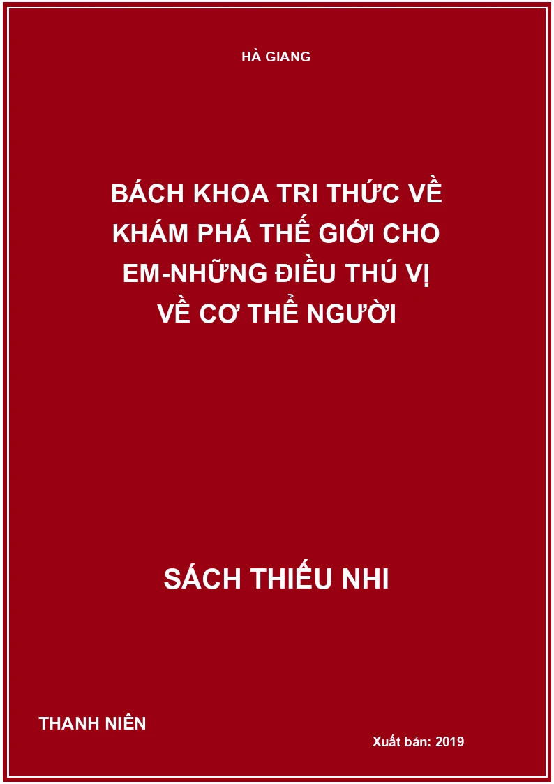 Bách khoa tri thức về khám phá thế giới cho em-những điều thú vị về cơ thể người