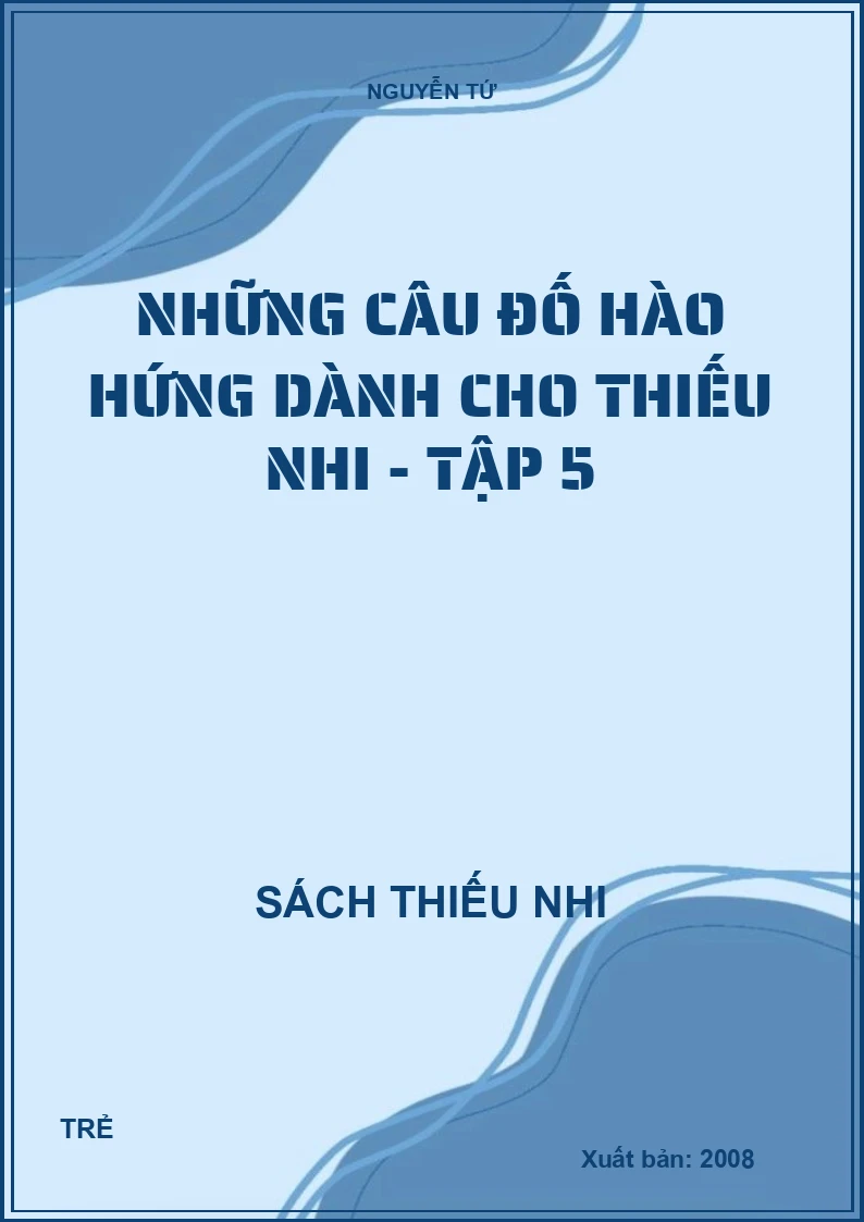 Những câu đố hào hứng dành cho thiếu nhi - Tập 5