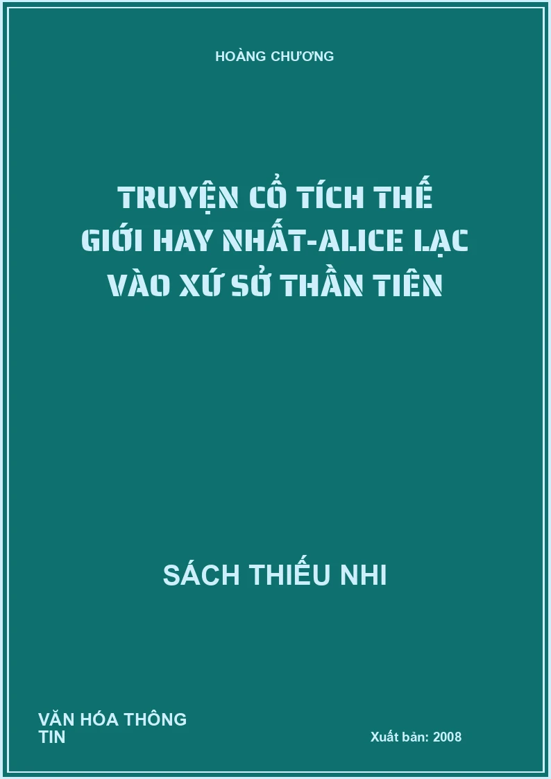 Truyện cổ tích thế giới hay nhất-Alice lạc vào xứ sở thần tiên