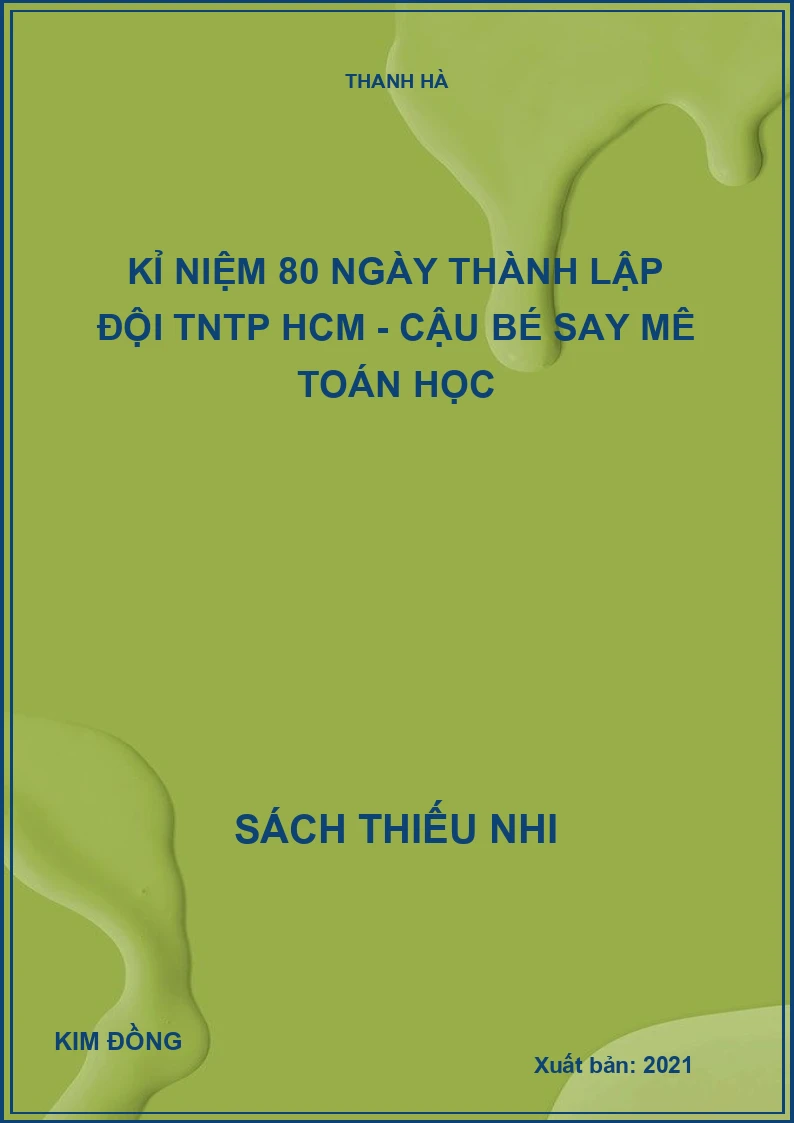 Kỉ niệm 80 ngày thành lập đội TNTP HCM - Cậu bé say mê toán học