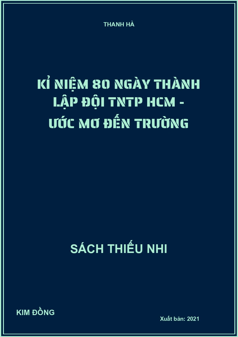 Kỉ niệm 80 ngày thành lập đội TNTP HCM - Ước mơ đến trường