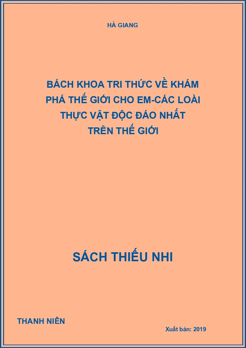 Bách khoa tri thức về khám phá thế giới cho em-Các loài thực vật độc đáo nhất trên thế giới