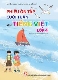 Phiếu ôn tập cuối tuần môn Tiếng Việt Lớp 4 (bộ sách Chân trời sáng tạo)
