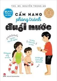 15 bí kíp giúp đỡ an toàn. Cẩm nang phòng tránh đuối nước