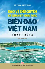 Bảo vệ chủ quyền và quản lý-khai thác biển đảo Việt Nam 1975-2014
