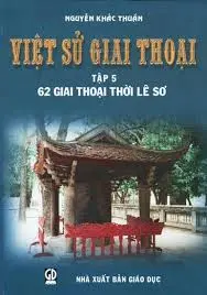 Việt sử giai thoại Tập 5. 62 giai thoại thời Lê Sơn