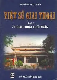 Việt sử giai thoại Tập 3. 71 giai thoại thời Trần