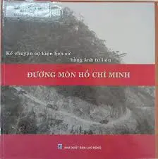Kể chuyện sự kiện lịch sử bằng ảnh tư liệu. Đường mòn Hồ Chí Minh