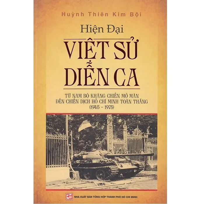 Hiện đại việt sử diễn ca. Từ Nam bộ kháng chiến mở màn đến chiến dịch Hồ Chí Minh toàn thắng (1945-1975)