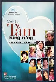 Một chữ tâm rưng rưng. Chân dung 12 nữ nhà văn