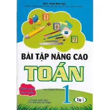 Bài tập nâng cao Toán 1 Tập 1.Biên soạn theo tuần (theo CT Tiểu học mới)